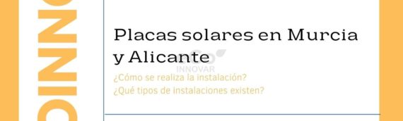Empresa placas solares en Murcia y Alicante